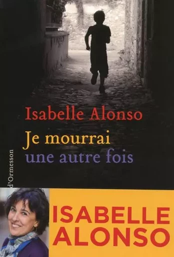 Je mourrai une autre fois - Isabelle ALONSO - Héloïse d'Ormesson