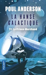 La Hanse galactique - tome 1 Le Prince-Marchand