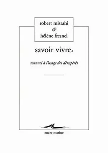 Savoir vivre - Hélène Fresnel, Robert Misrahi - Encre Marine