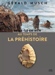 Belle-Île en Mer au temps de la préhistoire