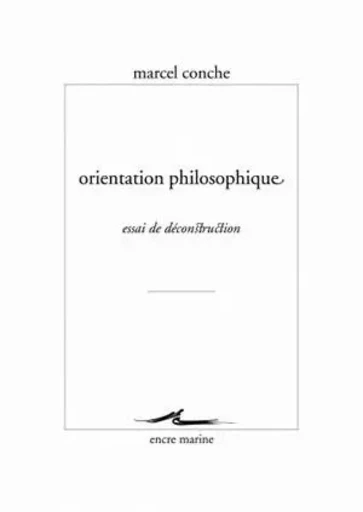 Orientation philosophique - Marcel Conche - Encre Marine