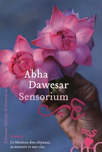 Sensorium - Abha Dawesar - Héloïse d'Ormesson