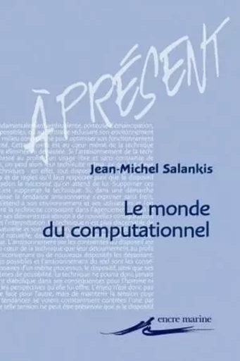 Le Monde du computationnel - Jean-Michel Salanskis - Encre Marine