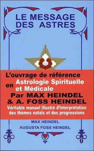 Le message des astres - Augusta Foss Heindel, Max Heindel - ENSRO EDITIONS 