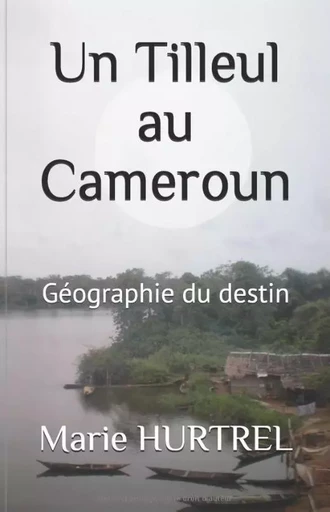 Un Tilleul au Cameroun - Marie HURTREL - HURTREL