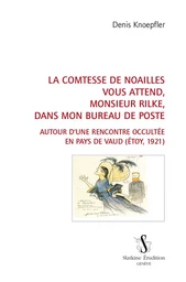 LA COMTESSE DE NOAILLES VOUS ATTEND, MONSIEUR RILKE, DANS MON BUREAU DE POSTE