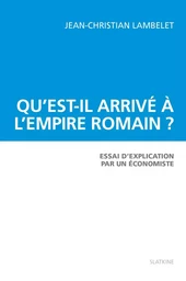 QU'EST-IL ARRIVE A L'EMPIRE ROMAIN ?