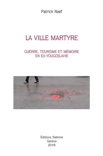 LA VILLE MARTYRE -  NAEF PATRICK - Slatkine