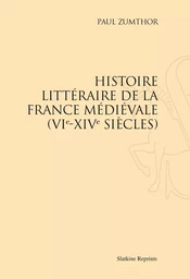 HISTOIRE LITTERAIRE DE LA FRANCE MEDIEVALE (VIE-XIVE SIECLES) (1954)