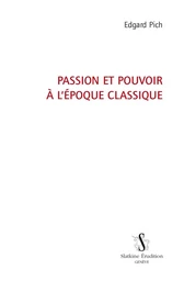 PASSION ET POUVOIR A L'EPOQUE CLASSIQUE