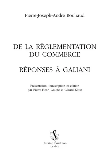 DE LA REGLEMENTATION DU COMMERCE. REPONSE A GALIANI -  ROUBAUD PIERRE-JOSEP - Slatkine