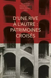 D'UNE RIVE A L'AUTRE: PATRIMOINES CROISES