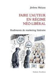 FAIRE L’AUTEUR EN RÉGIME NÉO-LIBÉRAL