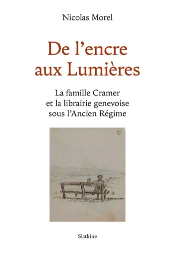 DE L'ENCRE AUX LUMIÈRES - Nicolas Morel - Slatkine