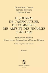 Le Journal de l’agriculture, du commerce, des arts et des finances (1765-1783) T1