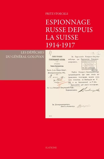 Espionnage russe depuis la Suisse 1914-1917 - FRITZ STOECKLI - Slatkine