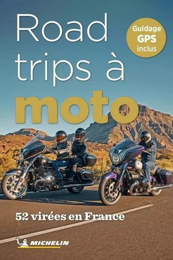 Guides Pratiques 52 road-trips à moto en France -  - GUIDES TOURISTIQUES MICHELIN