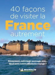 40 facons de visiter la France autrement