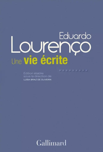 Une vie écrite - Eduardo Lourenço - GALLIMARD