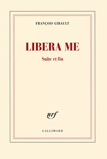 Libera me - François Gibault - GALLIMARD