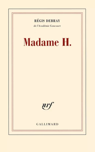 Madame H. - Régis Debray - GALLIMARD