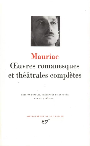 Œuvres romanesques et théâtrales complètes - François Mauriac - GALLIMARD