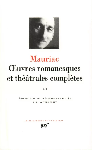 Œuvres romanesques et théâtrales complètes - François Mauriac - GALLIMARD