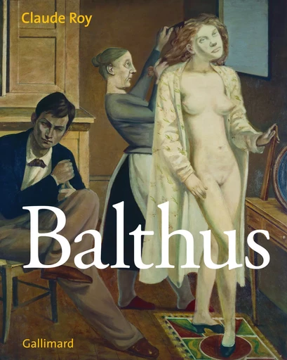 Balthus - Claude Roy - GALLIMARD