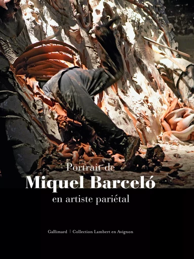 Portrait de Miquel Barceló en artiste pariétal - Pierre Péju, Éric Mézil - GALLIMARD