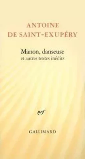 Manon, danseuse et autres textes inédits - Antoine de Saint-Exupéry - GALLIMARD