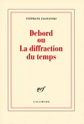 Debord ou La diffraction du temps