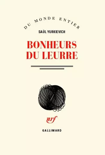 Bonheurs du leurre - Saúl Yurkievich - GALLIMARD