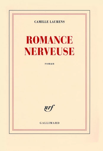 Romance nerveuse - Camille Laurens - GALLIMARD