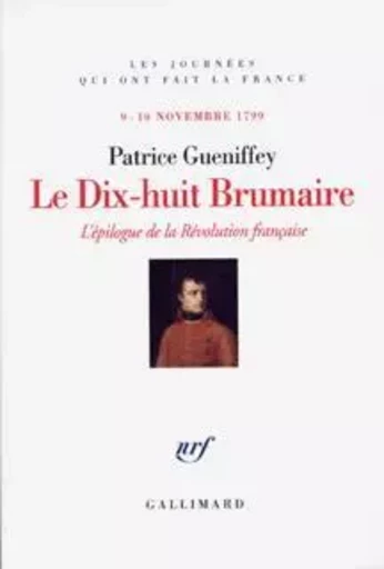 Le Dix-huit Brumaire - Patrice Gueniffey - GALLIMARD