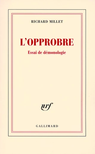 L'opprobre - Richard Millet - GALLIMARD