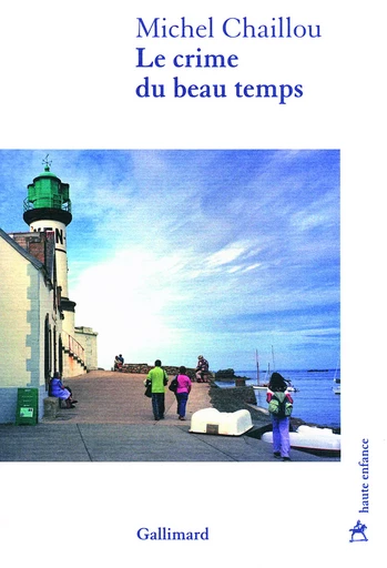 Le crime du beau temps - Michel Chaillou - GALLIMARD