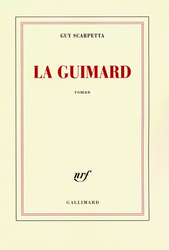 La Guimard - Guy Scarpetta - GALLIMARD