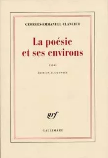 La poésie et ses environs - Georges-Emmanuel Clancier - GALLIMARD