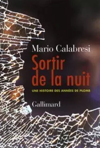 Sortir de la nuit - Mario Calabresi - GALLIMARD