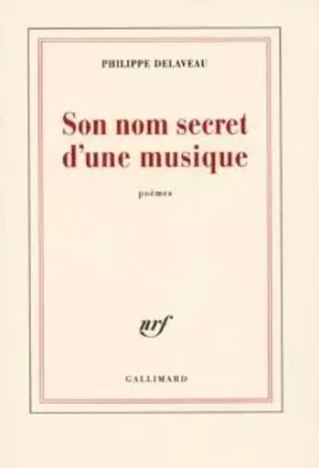 Son nom secret d'une musique - Philippe Delaveau - GALLIMARD