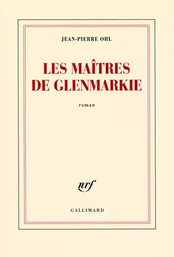 Les maîtres de Glenmarkie - Jean-Pierre OHL - GALLIMARD