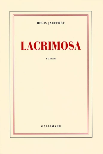 Lacrimosa - Régis Jauffret - GALLIMARD