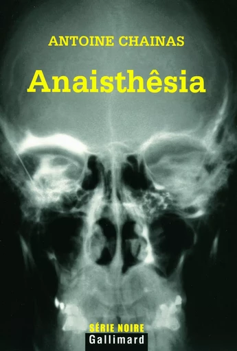 Anaisthêsia - Antoine Chainas - GALLIMARD