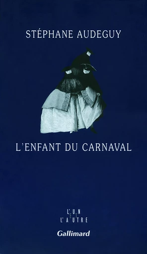 L'enfant du carnaval - Stéphane Audeguy - GALLIMARD