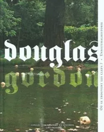 Douglas Gordon/Unnaturalhistorie - Éric Mézil, Jacques Chiffoleau, Rudolf Sagmeister, Corinne RONDEAU,  Collectifs - GALLIMARD