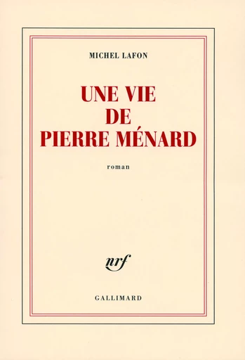 Une vie de Pierre Ménard - Michel Lafon - GALLIMARD