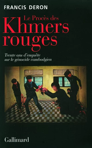 Le Procès des Khmers rouges - Francis Deron - GALLIMARD