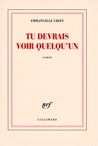 Tu devrais voir quelqu'un - Emmanuelle Urien - GALLIMARD