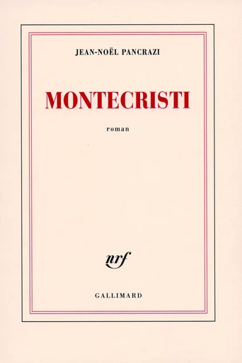 Montecristi - Jean-Noël Pancrazi - GALLIMARD