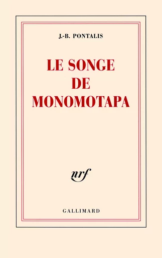 Le songe de Monomotapa - Jean-Bertrand Pontalis - GALLIMARD